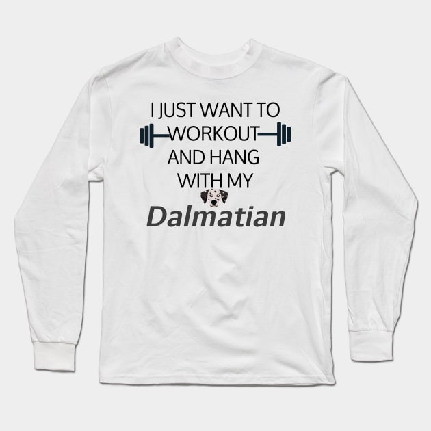 I Just Want To Workout And Hang Out With My Dalmatian, Lose Weight, Dog Lovers Long Sleeve T-Shirt by StrompTees